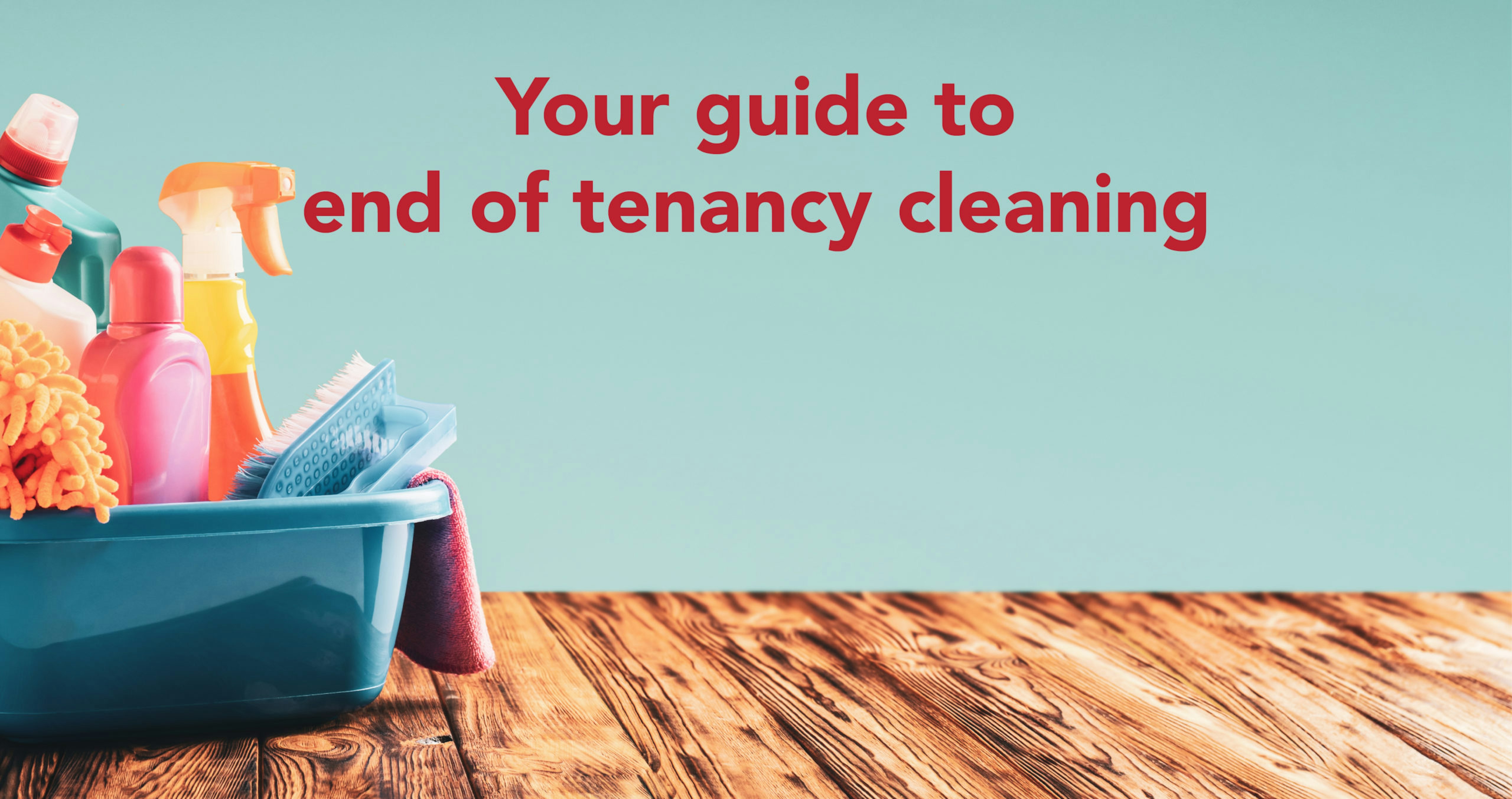 Your guide to end of tenancy cleaning